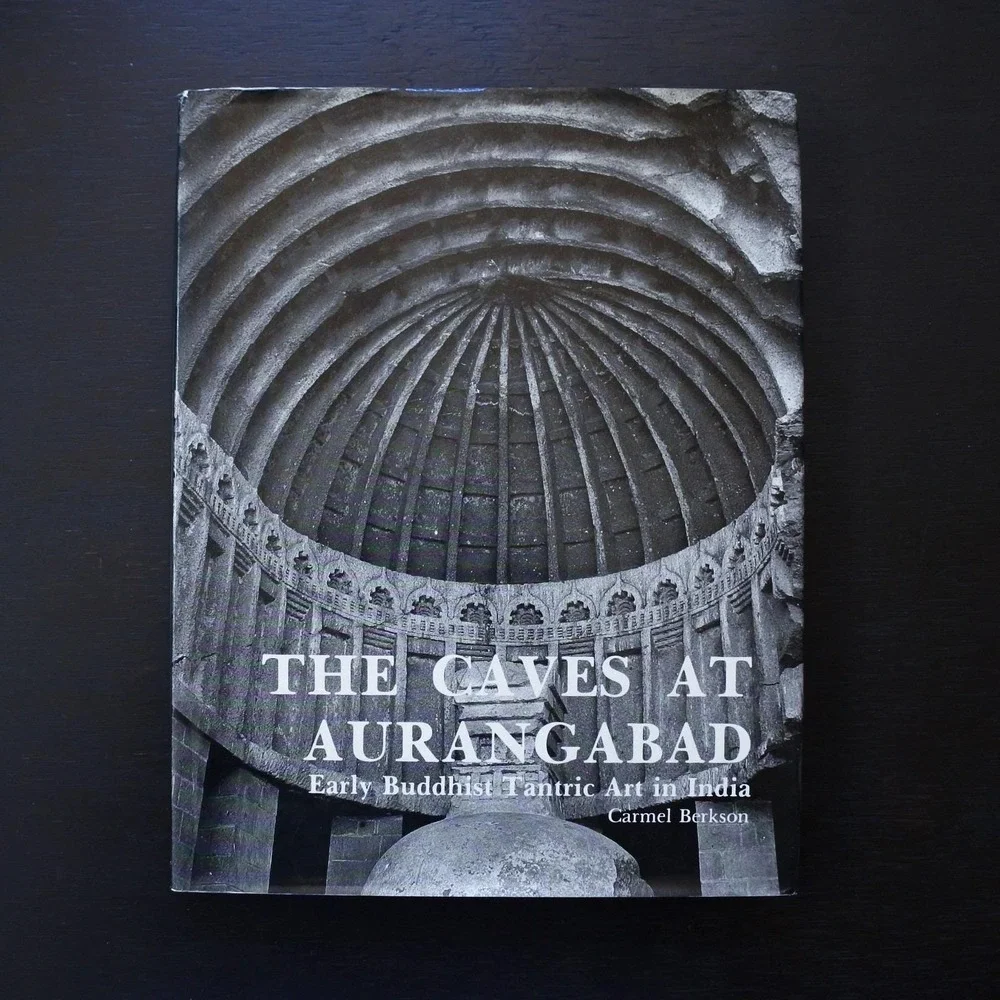 The Caves at Aurangabad Early Buddhist Tantric Art in India by Carmel Berkson